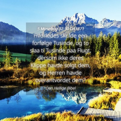 Picture 04 - 5 Mosebog 32:30 DA1871 - Hvorledes skulde een forfølge Tusinde, og to - Bible Verse Picture