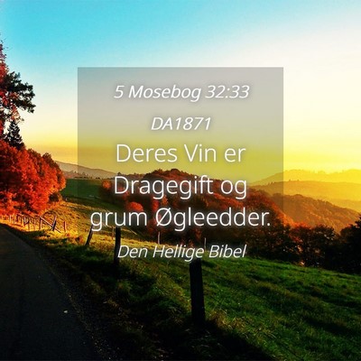 Picture 04 - 5 Mosebog 32:33 DA1871 - Deres Vin er Dragegift og grum - Bible Verse Picture