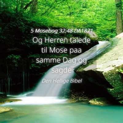 Picture 04 - 5 Mosebog 32:48 DA1871 - Og Herren talede til Mose paa samme Dag og - Bible Verse Picture