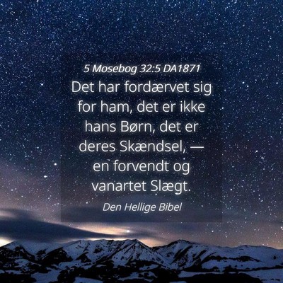 Picture 04 - 5 Mosebog 32:5 DA1871 - Det har fordærvet sig for ham, det er ikke hans - Bible Verse Picture