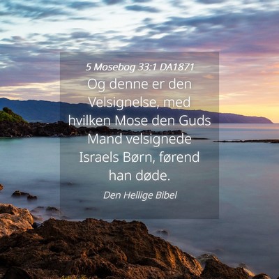 Picture 04 - 5 Mosebog 33:1 DA1871 - Og denne er den Velsignelse, med hvilken Mose den - Bible Verse Picture