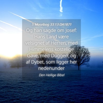 Picture 04 - 5 Mosebog 33:13 DA1871 - Og han sagde om Josef: Hans Land være velsignet - Bible Verse Picture