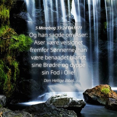 Picture 04 - 5 Mosebog 33:24 DA1871 - Og han sagde om Aser: Aser være velsignet - Bible Verse Picture