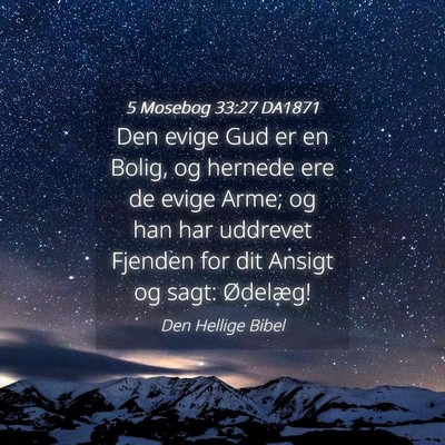 Picture 04 - 5 Mosebog 33:27 DA1871 - Den evige Gud er en Bolig, og hernede ere de - Bible Verse Picture