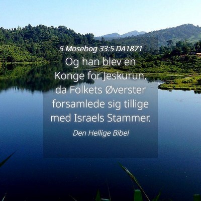 Picture 04 - 5 Mosebog 33:5 DA1871 - Og han blev en Konge for Jeskurun, da Folkets - Bible Verse Picture