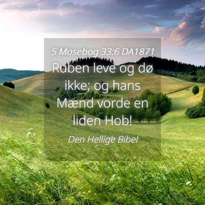Picture 04 - 5 Mosebog 33:6 DA1871 - Ruben leve og dø ikke; og hans Mænd vorde en - Bible Verse Picture