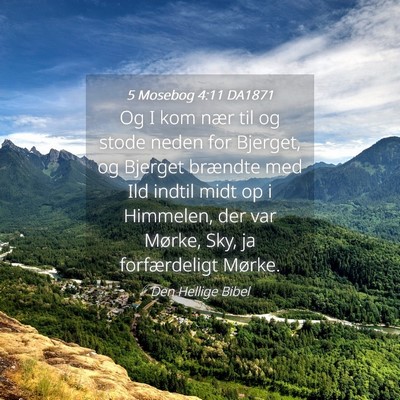 Picture 04 - 5 Mosebog 4:11 DA1871 - Og I kom nær til og stode neden for Bjerget, og - Bible Verse Picture