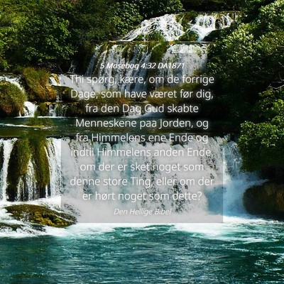 Picture 04 - 5 Mosebog 4:32 DA1871 - Thi spørg, kære, om de forrige Dage, som have - Bible Verse Picture