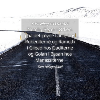 Picture 04 - 5 Mosebog 4:43 DA1871 - Nemlig Bezer i Ørken, paa det jævne Land, hos - Bible Verse Picture