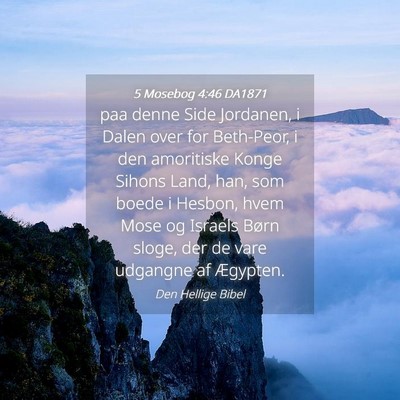 Picture 04 - 5 Mosebog 4:46 DA1871 - paa denne Side Jordanen, i Dalen over for - Bible Verse Picture