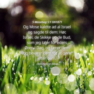 Picture 04 - 5 Mosebog 5:1 DA1871 - Og Mose kaldte ad al Israel og sagde til dem: - Bible Verse Picture