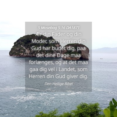 Picture 04 - 5 Mosebog 5:16 DA1871 - Ær din Fader og din Moder, som Herren din Gud - Bible Verse Picture