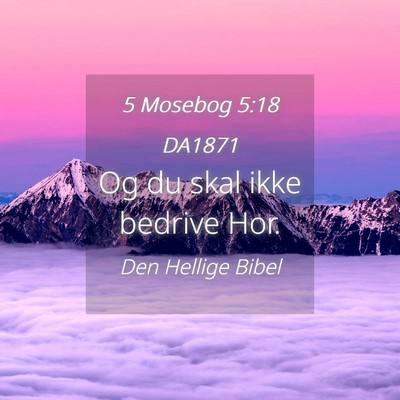 Picture 04 - 5 Mosebog 5:18 DA1871 - Og du skal ikke bedrive - Bible Verse Picture