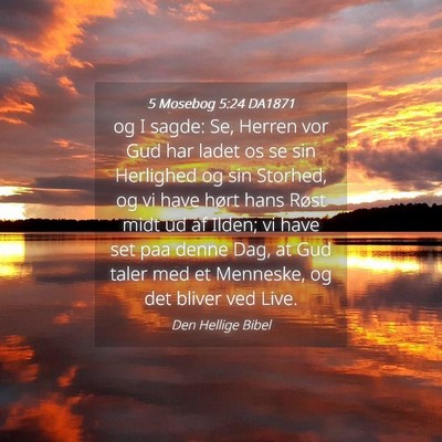 Picture 04 - 5 Mosebog 5:24 DA1871 - og I sagde: Se, Herren vor Gud har ladet os se - Bible Verse Picture