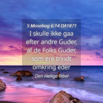 Picture 04 - 5 Mosebog 6:14 DA1871 - I skulle ikke gaa efter andre Guder, af de Folks - Bible Verse Picture