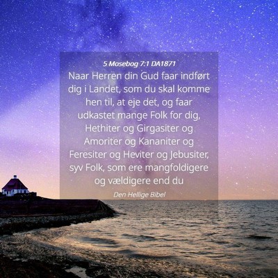 Picture 04 - 5 Mosebog 7:1 DA1871 - Naar Herren din Gud faar indført dig i Landet, - Bible Verse Picture