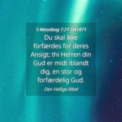 Picture 04 - 5 Mosebog 7:21 DA1871 - Du skal ikke forfærdes for deres Ansigt; thi - Bible Verse Picture