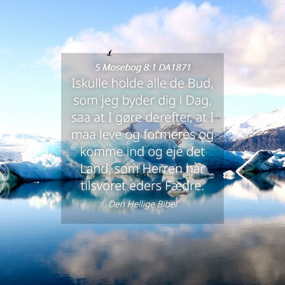 Picture 04 - 5 Mosebog 8:1 DA1871 - Iskulle holde alle de Bud, som jeg byder dig i - Bible Verse Picture