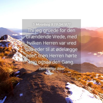 Picture 04 - 5 Mosebog 9:19 DA1871 - Thi jeg gruede for den brændende Vrede, med - Bible Verse Picture