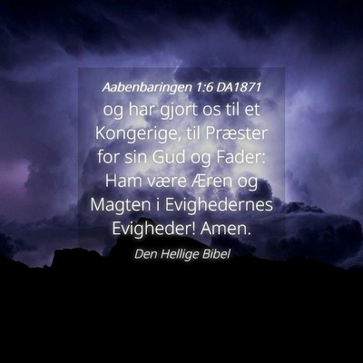 Picture 04 - Aabenbaringen 1:6 DA1871 - og har gjort os til et Kongerige, til Præster - Bible Verse Picture