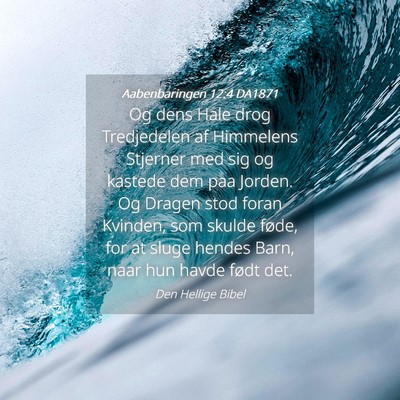 Picture 04 - Aabenbaringen 12:4 DA1871 - Og dens Hale drog Tredjedelen af Himmelens - Bible Verse Picture
