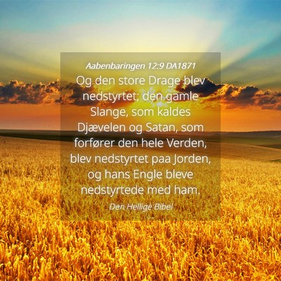 Picture 04 - Aabenbaringen 12:9 DA1871 - Og den store Drage blev nedstyrtet; den gamle - Bible Verse Picture