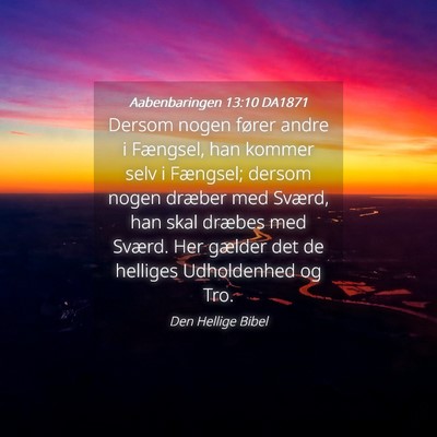 Picture 04 - Aabenbaringen 13:10 DA1871 - Dersom nogen fører andre i Fængsel, han kommer - Bible Verse Picture