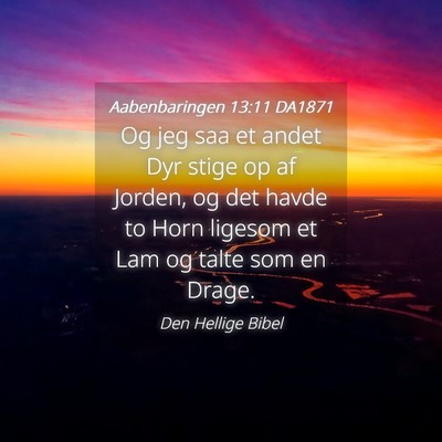 Picture 04 - Aabenbaringen 13:11 DA1871 - Og jeg saa et andet Dyr stige op af Jorden, og - Bible Verse Picture