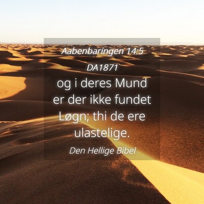 Picture 04 - Aabenbaringen 14:5 DA1871 - og i deres Mund er der ikke fundet Løgn; thi de - Bible Verse Picture