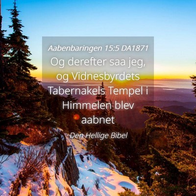 Picture 04 - Aabenbaringen 15:5 DA1871 - Og derefter saa jeg, og Vidnesbyrdets Tabernakels - Bible Verse Picture