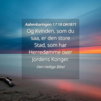 Picture 04 - Aabenbaringen 17:18 DA1871 - Og Kvinden, som du saa, er den store Stad, som - Bible Verse Picture