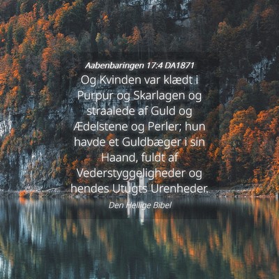 Picture 04 - Aabenbaringen 17:4 DA1871 - Og Kvinden var klædt i Purpur og Skarlagen og - Bible Verse Picture