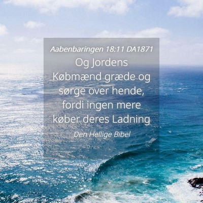 Picture 04 - Aabenbaringen 18:11 DA1871 - Og Jordens Købmænd græde og sørge over hende, - Bible Verse Picture