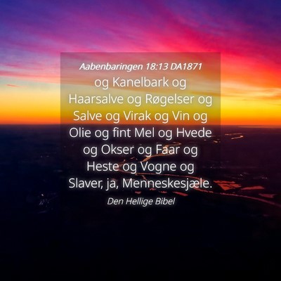 Picture 04 - Aabenbaringen 18:13 DA1871 - og Kanelbark og Haarsalve og Røgelser og Salve - Bible Verse Picture