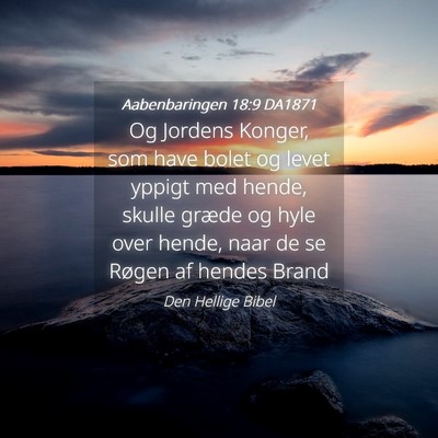 Picture 04 - Aabenbaringen 18:9 DA1871 - Og Jordens Konger, som have bolet og levet yppigt - Bible Verse Picture
