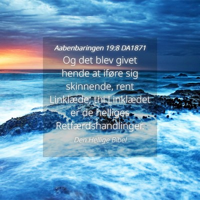 Picture 04 - Aabenbaringen 19:8 DA1871 - Og det blev givet hende at iføre sig skinnende, - Bible Verse Picture