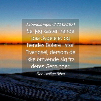 Picture 04 - Aabenbaringen 2:22 DA1871 - Se, jeg kaster hende paa Sygelejet og hendes - Bible Verse Picture