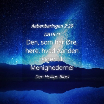 Picture 04 - Aabenbaringen 2:29 DA1871 - Den, som har Øre, høre, hvad Aanden siger til - Bible Verse Picture