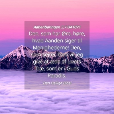 Picture 04 - Aabenbaringen 2:7 DA1871 - Den, som har Øre, høre, hvad Aanden siger til - Bible Verse Picture