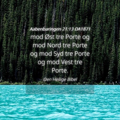 Picture 04 - Aabenbaringen 21:13 DA1871 - mod Øst tre Porte og mod Nord tre Porte og mod - Bible Verse Picture