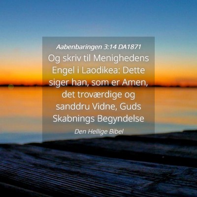 Picture 04 - Aabenbaringen 3:14 DA1871 - Og skriv til Menighedens Engel i Laodikea: Dette - Bible Verse Picture