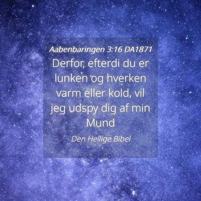 Picture 04 - Aabenbaringen 3:16 DA1871 - Derfor, efterdi du er lunken og hverken varm - Bible Verse Picture
