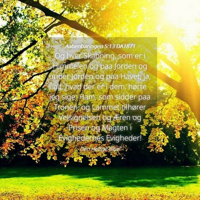 Picture 04 - Aabenbaringen 5:13 DA1871 - Og hver Skabning, som er i Himmelen og paa Jorden - Bible Verse Picture