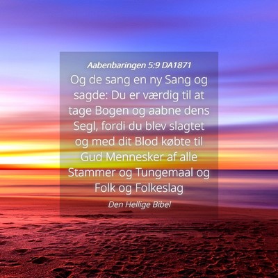 Picture 04 - Aabenbaringen 5:9 DA1871 - Og de sang en ny Sang og sagde: Du er værdig til - Bible Verse Picture