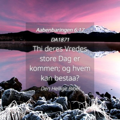 Picture 04 - Aabenbaringen 6:17 DA1871 - Thi deres Vredes store Dag er kommen; og hvem kan - Bible Verse Picture