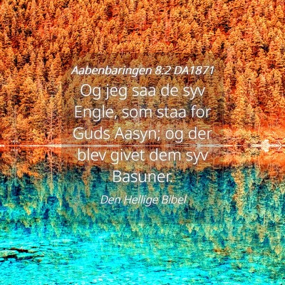 Picture 04 - Aabenbaringen 8:2 DA1871 - Og jeg saa de syv Engle, som staa for Guds Aasyn; - Bible Verse Picture