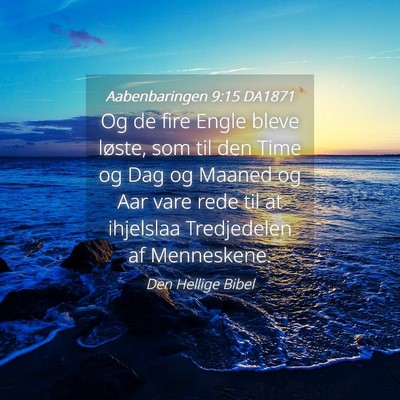Picture 04 - Aabenbaringen 9:15 DA1871 - Og de fire Engle bleve løste, som til den Time - Bible Verse Picture