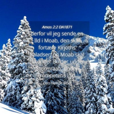 Picture 04 - Amos 2:2 DA1871 - derfor vil jeg sende en Ild i Moab, den skal - Bible Verse Picture