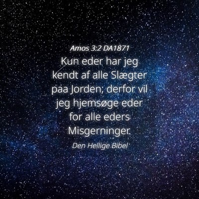 Picture 04 - Amos 3:2 DA1871 - Kun eder har jeg kendt af alle Slægter paa - Bible Verse Picture