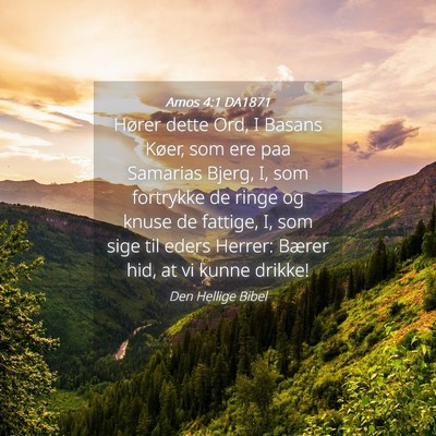 Picture 04 - Amos 4:1 DA1871 - Hører dette Ord, I Basans Køer, som ere paa - Bible Verse Picture